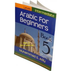 Arabic for Beginners Book 5 - Intermediate Level
