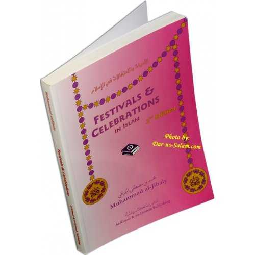 Festivals & Celebrations in Islam - Muhammad al-Jibaly Festivals & Celebrations in Islam - Muhammad al-Jibaly