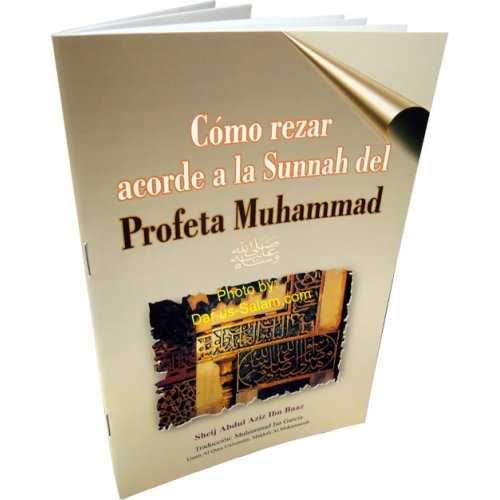 Spanish: Como Rezar De Acuerdo Al Sunnah Del Profeta - Abdul Aziz bin Baz Spanish: Como Rezar De Acuerdo Al Sunnah Del Profeta - Abdul Aziz bin Baz
