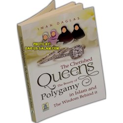 The Cherished Queens - Beauty of Polygamy in Islam